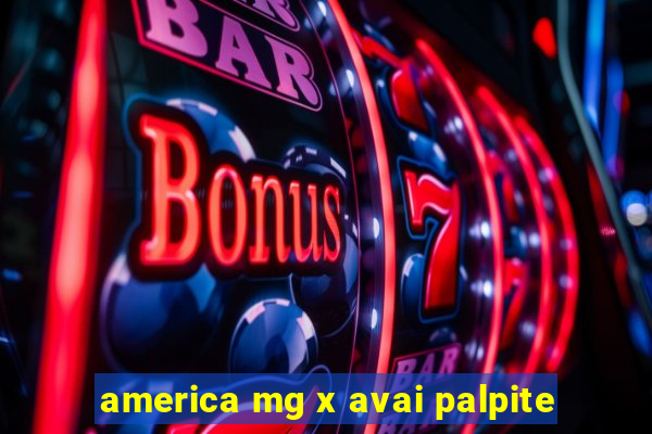 america mg x avai palpite