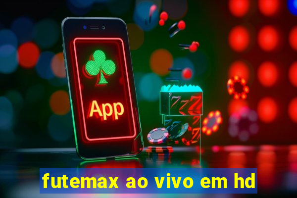 futemax ao vivo em hd