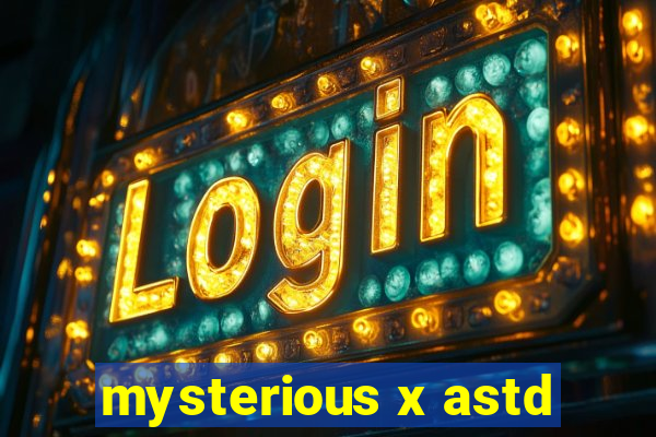 mysterious x astd