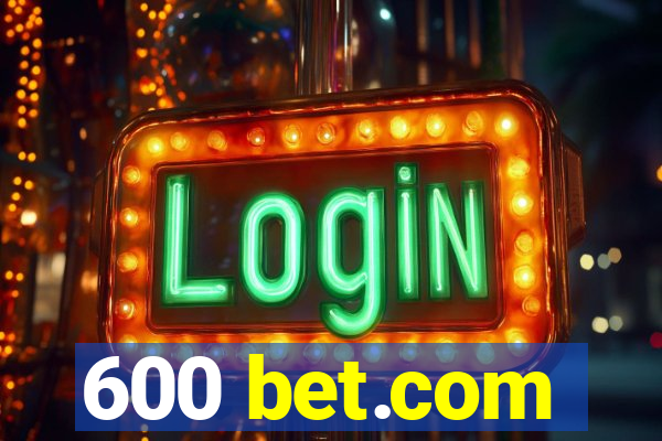 600 bet.com