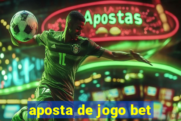 aposta de jogo bet