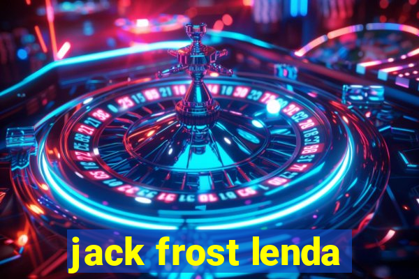 jack frost lenda