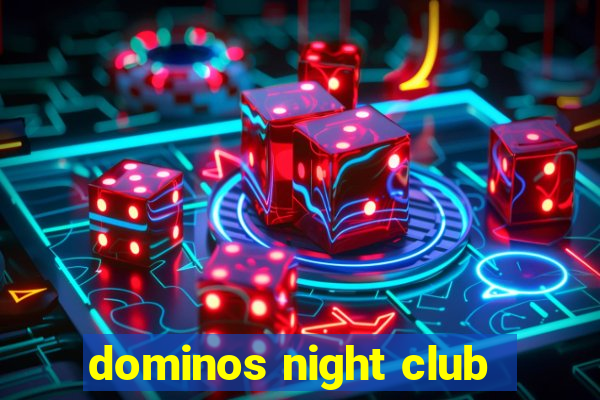 dominos night club