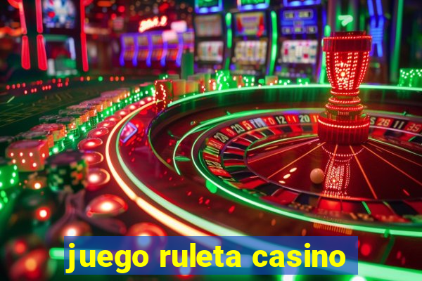 juego ruleta casino