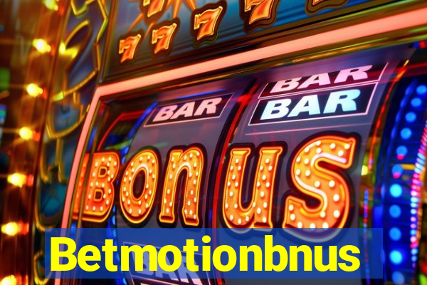 Betmotionbnus