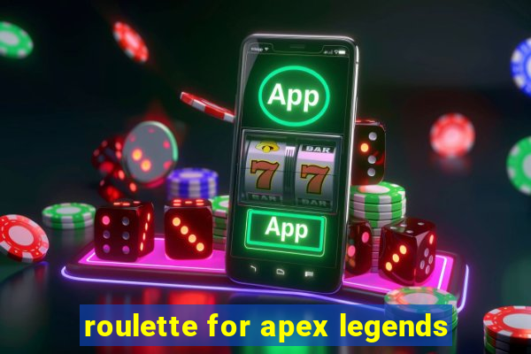 roulette for apex legends