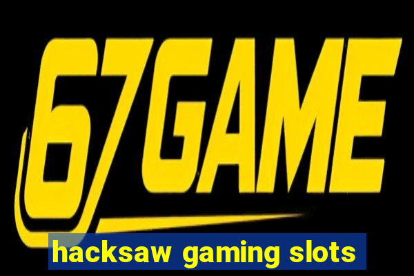 hacksaw gaming slots