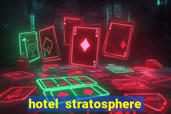 hotel stratosphere hotel casino