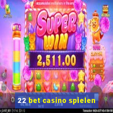 22 bet casino spielen