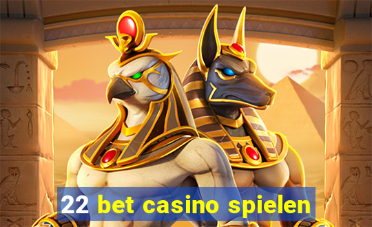 22 bet casino spielen