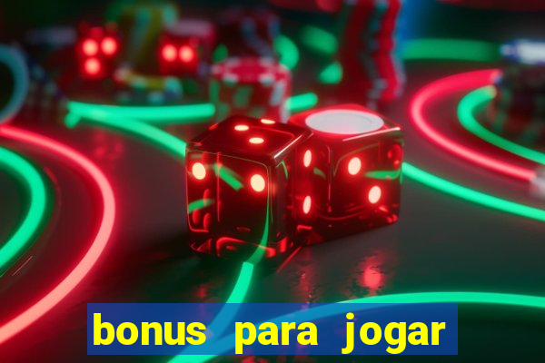 bonus para jogar sem deposito