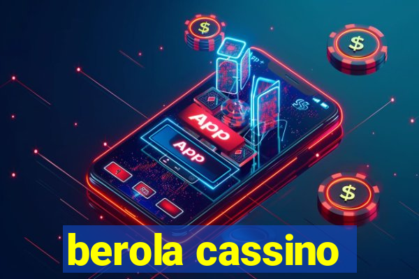 berola cassino