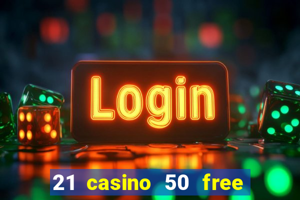 21 casino 50 free spins narcos