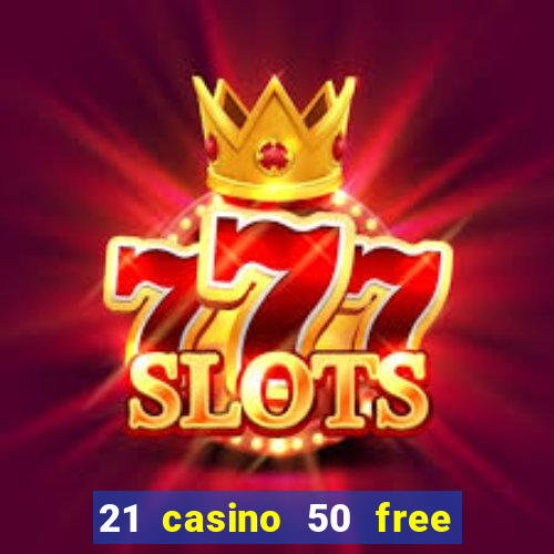 21 casino 50 free spins narcos