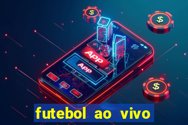 futebol ao vivo hoje futemax