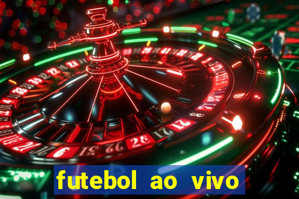 futebol ao vivo hoje futemax