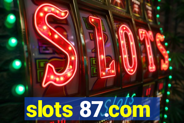 slots 87.com