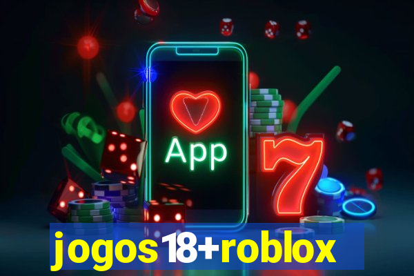 jogos18+roblox