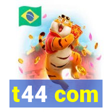 t44 com