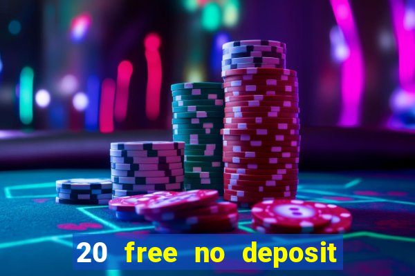 20 free no deposit casino uk 2017