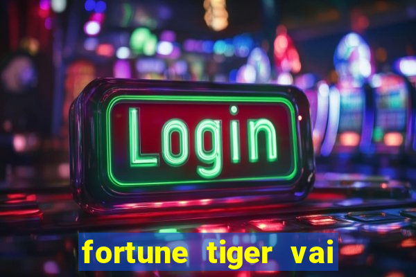 fortune tiger vai de bet