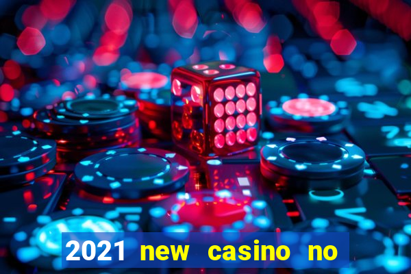 2021 new casino no deposit bonus