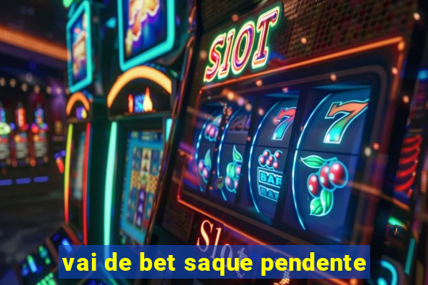 vai de bet saque pendente