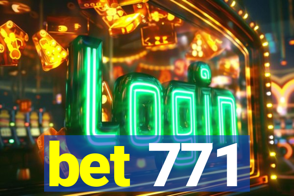 bet 771