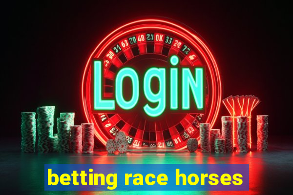 betting race horses