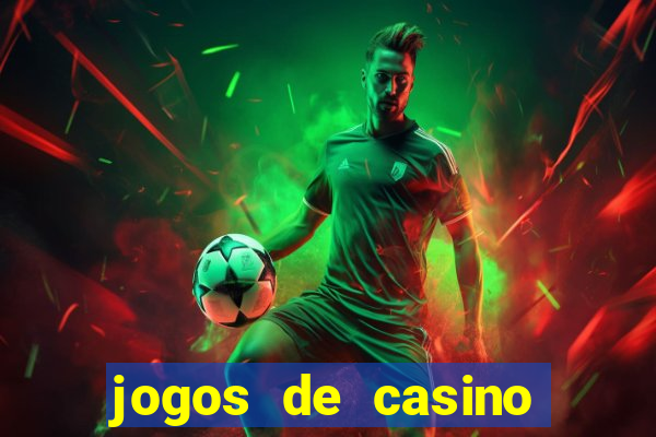 jogos de casino que dao bonus gratis