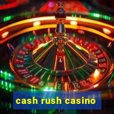 cash rush casino