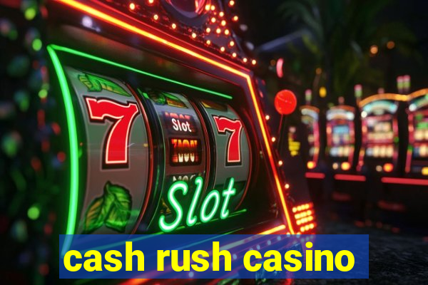 cash rush casino