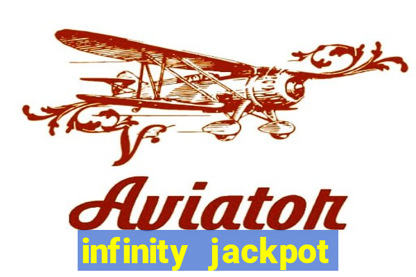 infinity jackpot casino slots