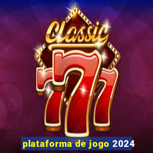 plataforma de jogo 2024