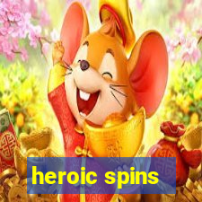 heroic spins