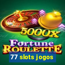 77 slots jogos