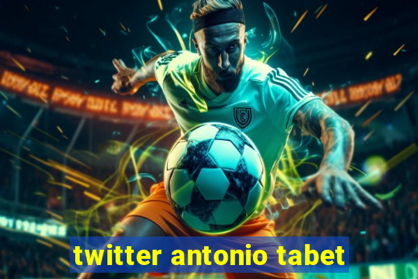 twitter antonio tabet