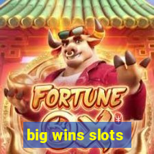 big wins slots