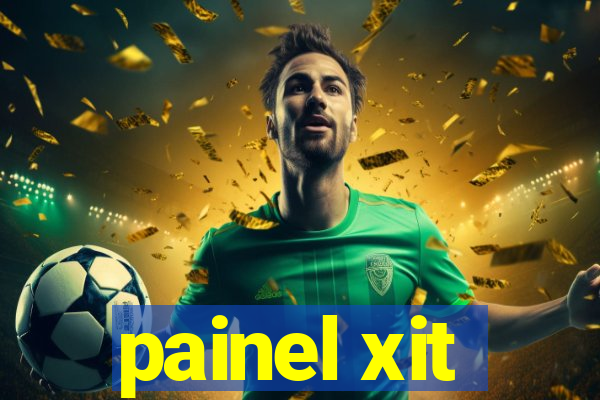 painel xit