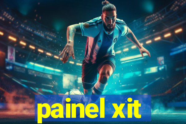 painel xit