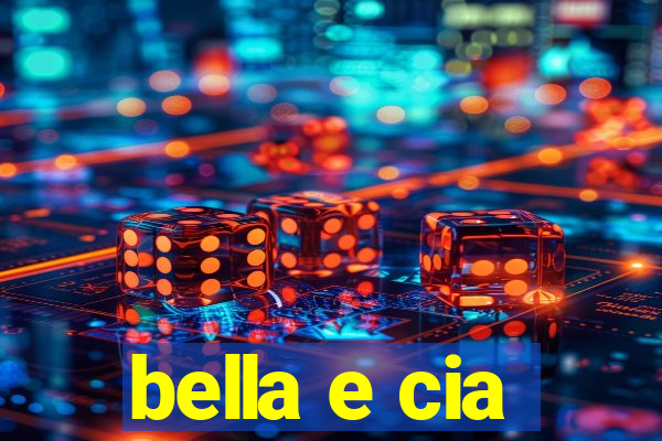 bella e cia