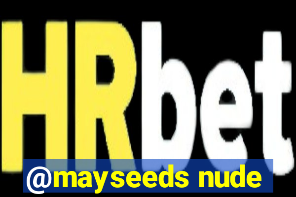 @mayseeds nude