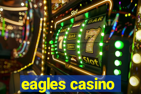 eagles casino