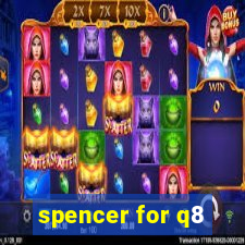 spencer for q8