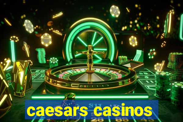 caesars casinos