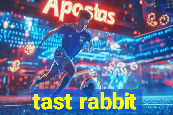 tast rabbit