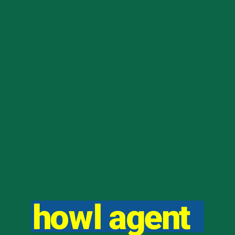 howl agent