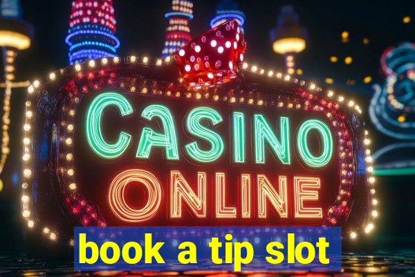 book a tip slot