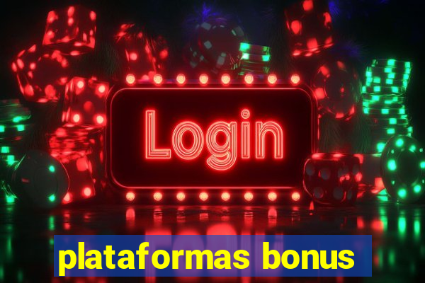 plataformas bonus