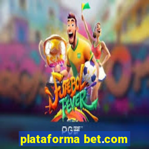 plataforma bet.com